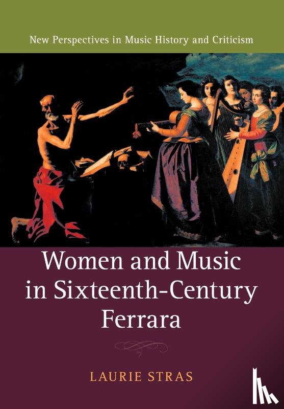 Stras, Laurie (University of Huddersfield) - Women and Music in Sixteenth-Century Ferrara