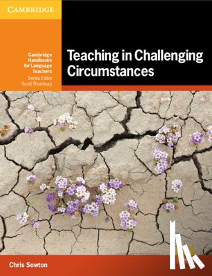 Sowton, Chris - Teaching in Challenging Circumstances Paperback