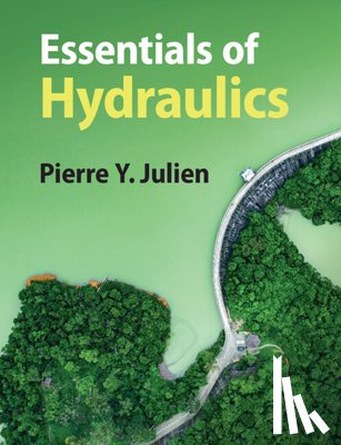 Julien, Pierre Y. (Colorado State University) - Essentials of Hydraulics