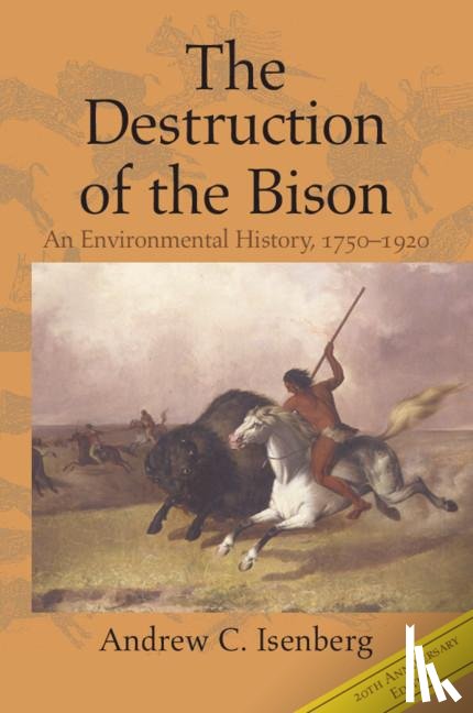 Isenberg, Andrew C. (University of Kansas) - The Destruction of the Bison