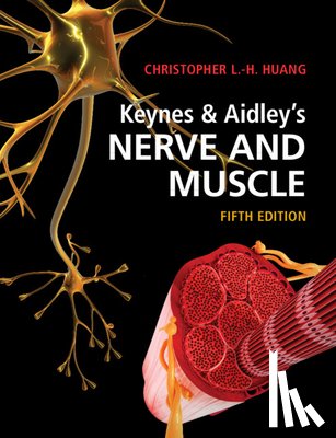 Huang, Christopher L.-H. (University of Cambridge) - Keynes & Aidley's Nerve and Muscle