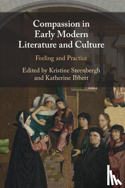 Ibbett, Katherine (University of Oxford) - Compassion in Early Modern Literature and Culture