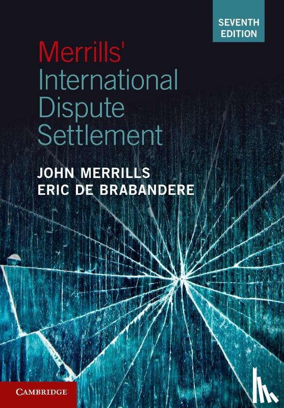 Merrills, John, De Brabandere, Eric (Universiteit Leiden) - Merrills' International Dispute Settlement