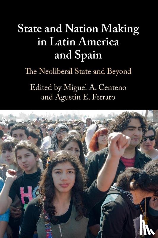  - State and Nation Making in Latin America and Spain: Volume 3