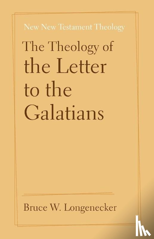 Longenecker, Bruce (Baylor University - The Theology of the Letter to the Galatians