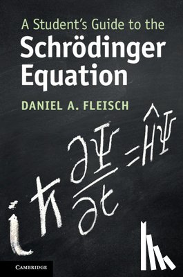 Fleisch, Daniel A. (Wittenberg University - A Student's Guide to the Schrodinger Equation