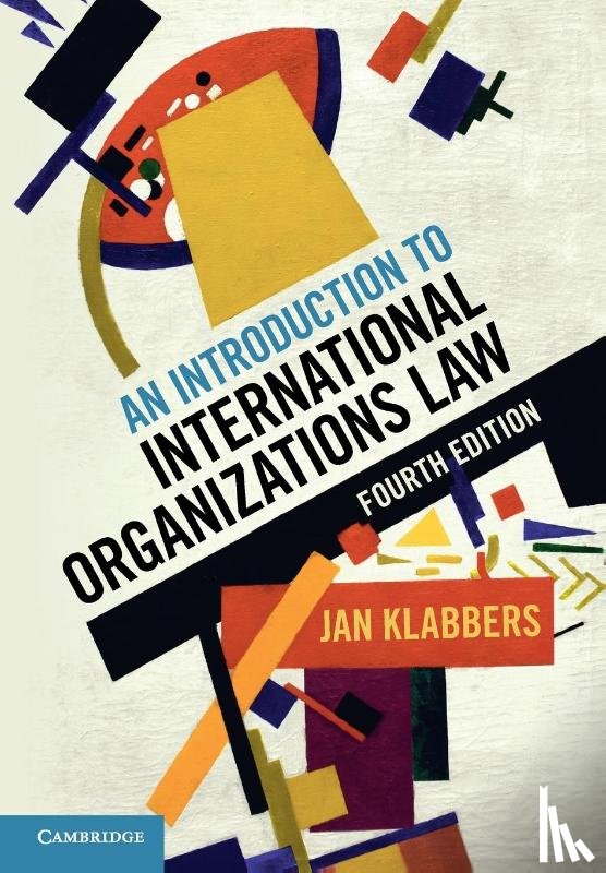 Klabbers, Jan (University of Helsinki) - An Introduction to International Organizations Law