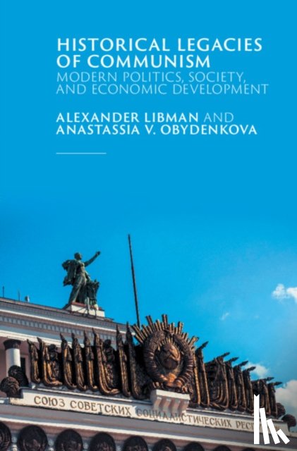 Libman, Alexander (Ludwig-Maximilians-Universitat Munchen), Obydenkova, Anastassia V. - Historical Legacies of Communism