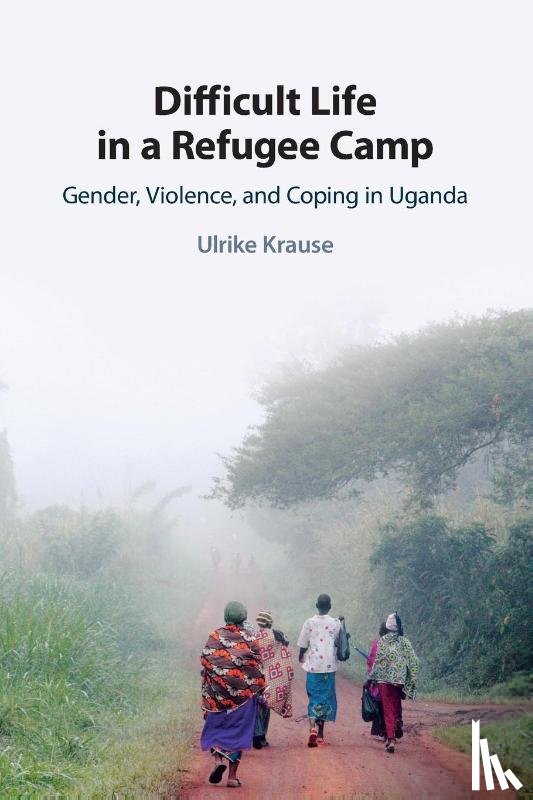 Krause, Ulrike (Universitat Osnabruck) - Difficult Life in a Refugee Camp