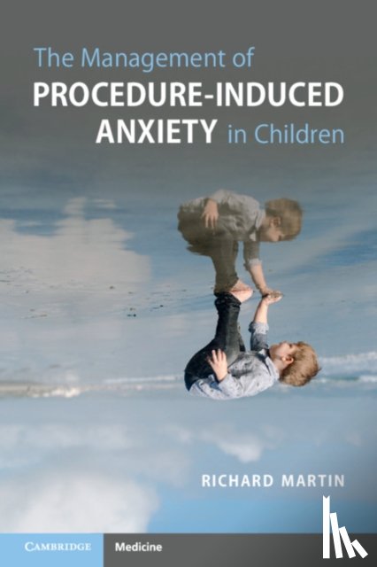 Martin, Richard - The Management of Procedure-Induced Anxiety in Children