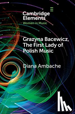 Ambache, Diana - Grazyna Bacewicz, The 'First Lady of Polish Music'
