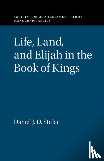 Stulac, Daniel J. D. (Duke University - Life, Land, and Elijah in the Book of Kings