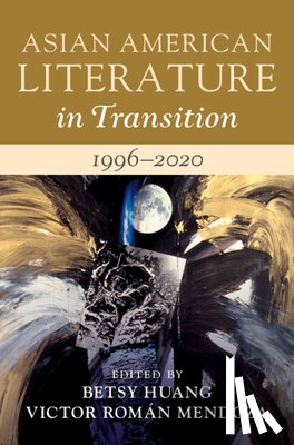  - Asian American Literature in Transition, 1996–2020: Volume 4