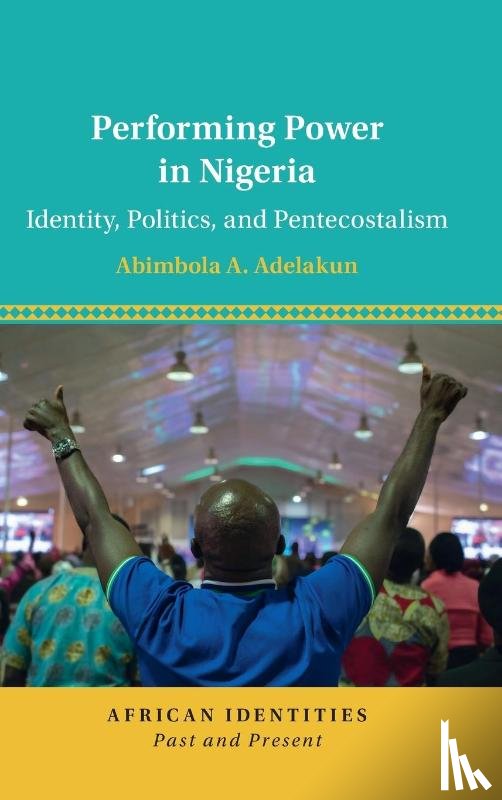 Adelakun, Abimbola A. (University of Texas - Performing Power in Nigeria