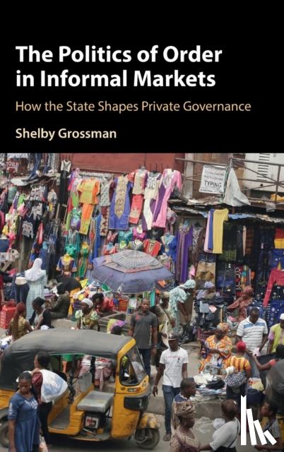 Grossman, Shelby (Stanford University, California) - The Politics of Order in Informal Markets