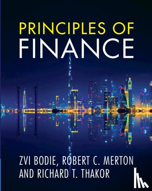 Bodie, Zvi (Boston University), Merton, Robert C. (Massachusetts Institute of Technology), Thakor, Richard T. (University of Minnesota) - Principles of Finance