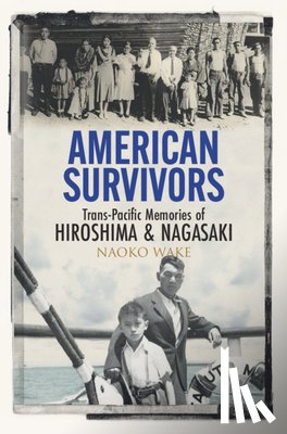 Wake, Naoko (Michigan State University) - American Survivors