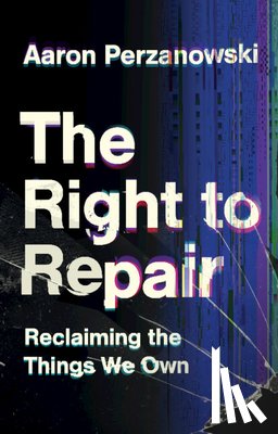 Perzanowski, Aaron (Case Western Reserve University - The Right to Repair