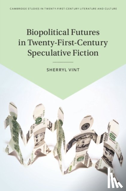 Vint, Sherryl (University of California - Biopolitical Futures in Twenty-First-Century Speculative Fiction