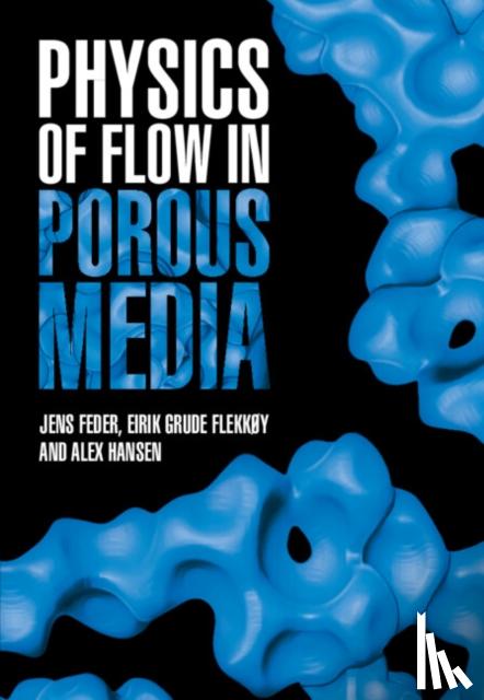 Feder, Jens (Universitetet i Oslo), FlekkÃ¸y, Eirik Grude (Universitetet i Oslo), Hansen, Alex (Norwegian University of Science and Technology, Trondheim) - Physics of Flow in Porous Media