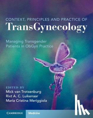  - Context, Principles and Practice of TransGynecology