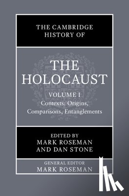  - The Cambridge History of the Holocaust: Volume 1, Contexts: Origins, Comparisons, Entanglements