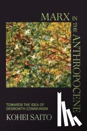 Saito, Kohei (University of Tokyo) - Marx in the Anthropocene