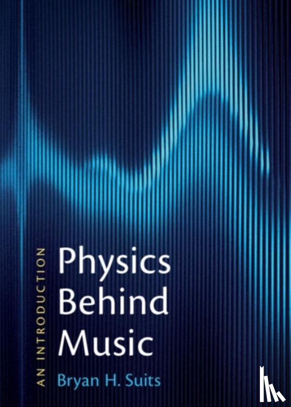 Suits, Bryan H. (Michigan Technological University) - Physics Behind Music