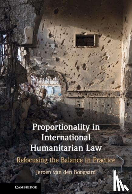 van den Boogaard, Jeroen (Universiteit van Amsterdam) - Proportionality in International Humanitarian Law