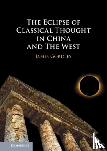 Gordley, James (Tulane University - The Eclipse of Classical Thought in China and The West
