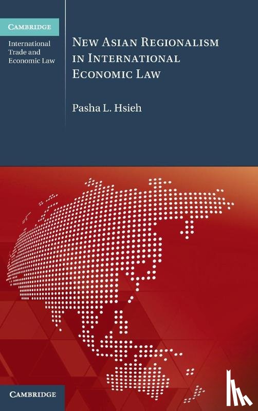 Hsieh, Pasha L. (Singapore Management University) - New Asian Regionalism in International Economic Law