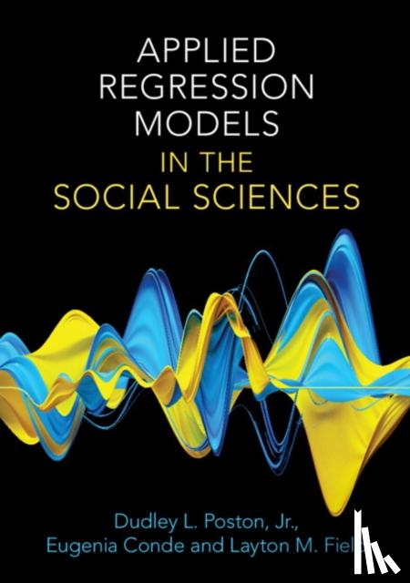 Poston, Jr, Dudley L. (Texas A&M University), Conde, Eugenia (University of North Carolina, Chapel Hill), Field, Layton M. (Mount St. Mary's University) - Applied Regression Models in the Social Sciences