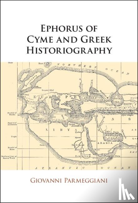Parmeggiani, Giovanni (Universita degli Studi di Trieste) - Ephorus of Cyme and Greek Historiography