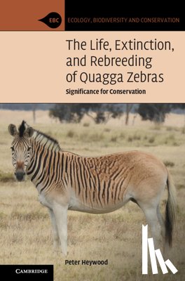 Heywood, Peter (Brown University - The Life, Extinction, and Rebreeding of Quagga Zebras