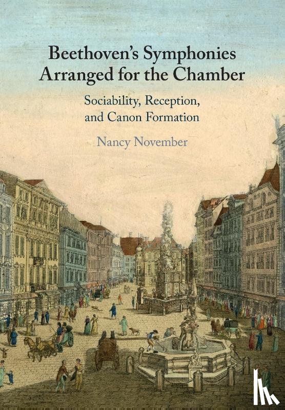 November, Nancy (University of Auckland) - Beethoven's Symphonies Arranged for the Chamber