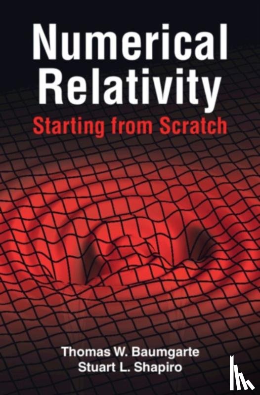 Baumgarte, Thomas W. (Bowdoin College, Shapiro, Stuart L. (University of Illinois - Numerical Relativity: Starting from Scratch