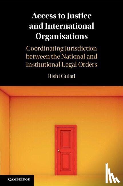 Gulati, Rishi (London School of Economics and Political Science) - Access to Justice and International Organisations