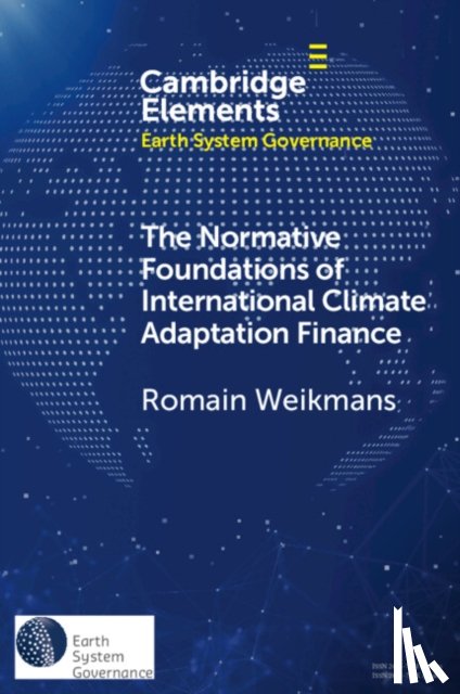Weikmans, Romain (Finnish Institute of International Affairs and Universite Libre de Bruxelles) - The Normative Foundations of International Climate Adaptation Finance