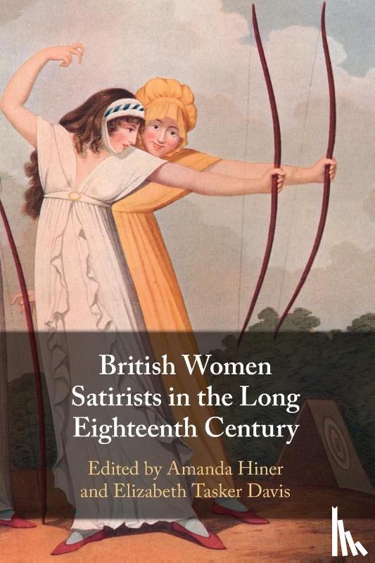 - British Women Satirists in the Long Eighteenth Century