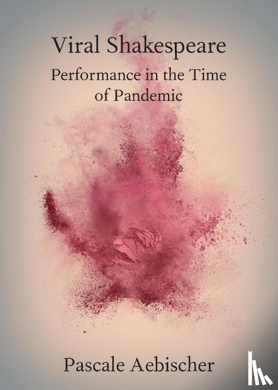 Aebischer, Pascale (University of Exeter) - Viral Shakespeare