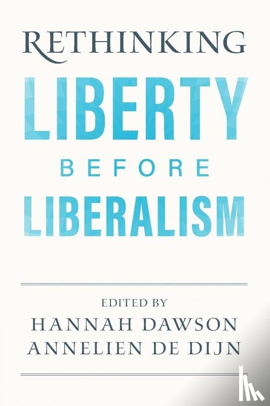  - Rethinking Liberty before Liberalism