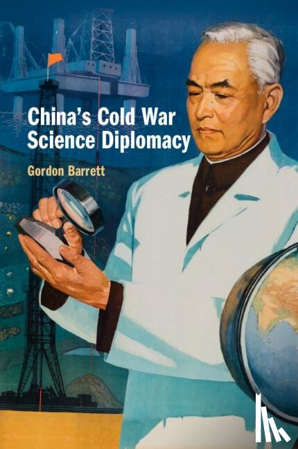 Barrett, Gordon (University of Oxford) - China's Cold War Science Diplomacy