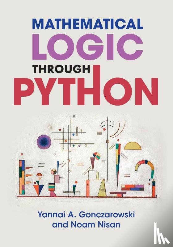 Gonczarowski, Yannai A. (Harvard University, Nisan, Noam (Hebrew University of Jerusalem) - Mathematical Logic through Python