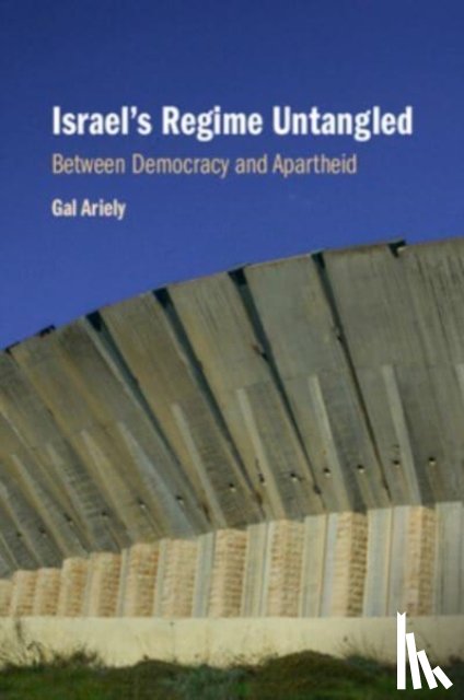 Ariely, Gal - Israel's Regime Untangled