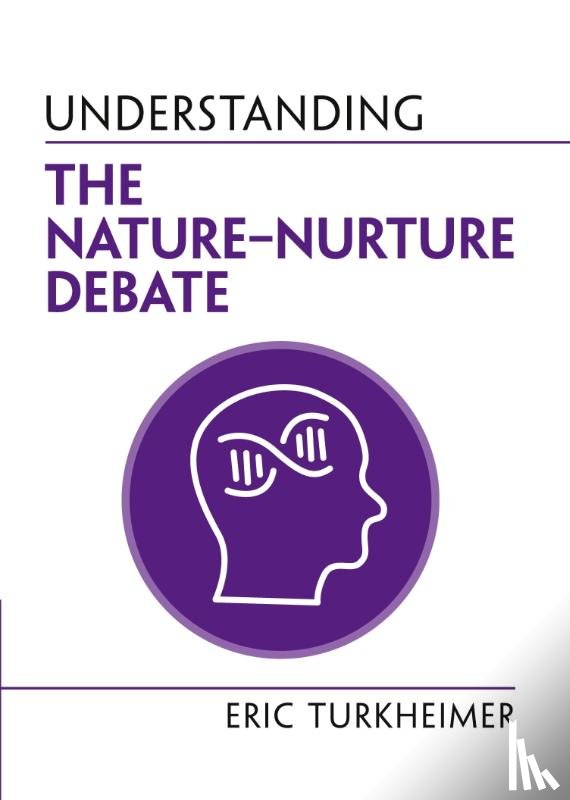 Turkheimer, Eric (University of Virginia) - Understanding the Nature-Nurture Debate