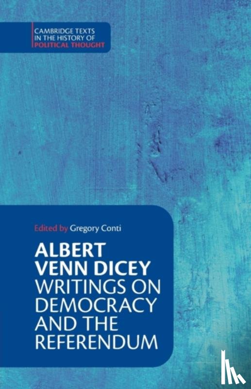 Dicey, Albert Venn - Albert Venn Dicey: Writings on Democracy and the Referendum