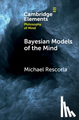 Rescorla, Michael (University of California - Bayesian Models of the Mind