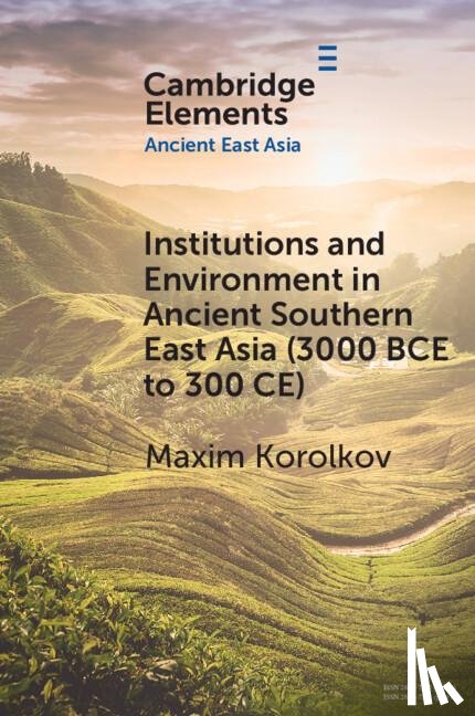 Korolkov, Maxim (Universitat Heidelberg) - Institutions and Environment in Ancient Southern East Asia (3000 BCE to 300 CE)