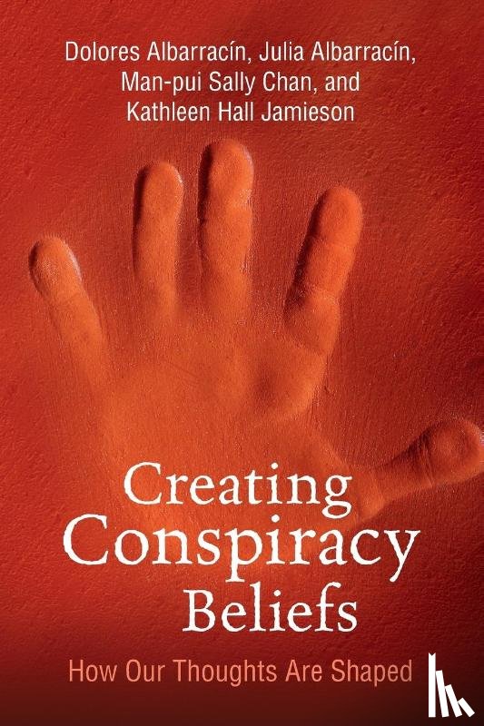 Albarracin, Dolores (University of Illinois, Albarracin, Julia (Western Illinois University), Chan, Man-pui Sally (University of Illinois, Jamieson, Kathleen Hall (University of Pennsylvania) - Creating Conspiracy Beliefs