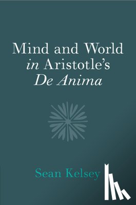 Kelsey, Sean (University of Notre Dame - Mind and World in Aristotle's De Anima